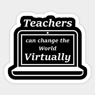 Teachers can change the world virtually Sticker